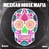 Mexican House Mafia