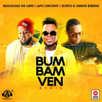 Bum Bam Ven (Remix) by Musicologo The Libro, Lapiz Conciente & Secreto El Famoso Biberón song reviws