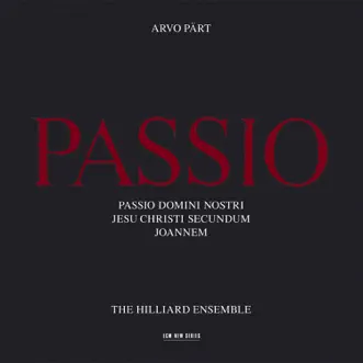 Pärt: Passio Domini Nostri Jesu Christi Secundum Joannem by Hilliard Ensemble & Paul Hillier album reviews, ratings, credits