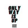 Stream & download Only Way Is Up - Single