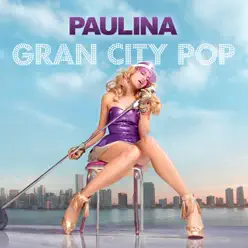Gran City Pop (Deluxe Version) - Paulina Rubio