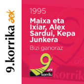 9. Korrika (1995). Bizi ganoraz - Maixa eta Ixiar, Alex Sardui & Kepa Junkera