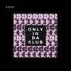 Only In Da Club - Single