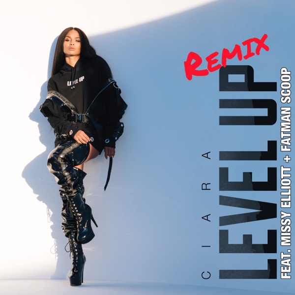 Level Up (Remix) [feat. Missy Elliott & Fatman Scoop] - Single - Ciara