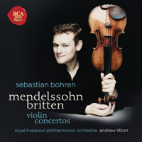 Sebastian Bohren, Royal Liverpool Philharmonic Orchestra & Andrew Litton - Mendelssohn & Britten: Violin Concertos artwork