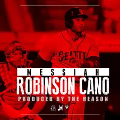 Robinson Cano - Single by Me.ssiah album reviews, ratings, credits