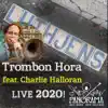 Trombon Hora (Live 2020!) [feat. Charlie Halloran] - Single album lyrics, reviews, download