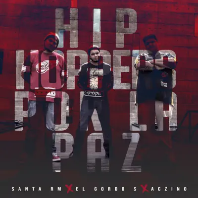 Hiphoppers por la Paz (feat. Santa RM & Aczino) - Single - El Gordo S