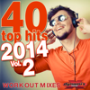 40 Top Hits 2014, Vol. 2 (Unmixed Workout Mixes For Running, Jogging, Fitness & Exercise) - Various Artists