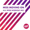 Miss Moving On (A.R. Speed Workout Mix) - Single album lyrics, reviews, download