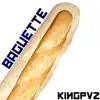 Baguette - Single album lyrics, reviews, download