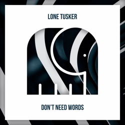 Lone Tusker - Don’t Need Words