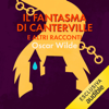 Il fantasma di Canterville e altri racconti - Oscar Wilde