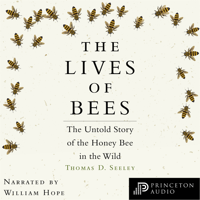 Thomas D. Seeley - The Lives of Bees: The Untold Story of the Honey Bee in the Wild artwork