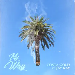 My Way (feat. Jay Kay) - Single - Costa Gold My Way (feat. Jay Kay) - Single - Costa Gold