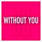 Without You - Danny Smith lyrics