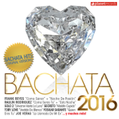 Bachata 2016 - 30 Bachata Hits (Bachata Romantica y Urbana) - Various Artists