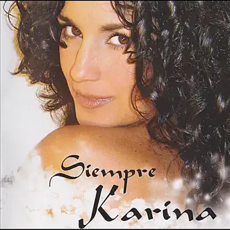 Siempre Karina by Karina album reviews, ratings, credits