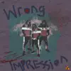 Wrong Impression - Single album lyrics, reviews, download