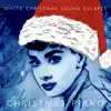 White Christmas Sound Escapes album lyrics, reviews, download