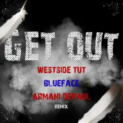 Get Out (Remix) - Single by Blueface, Westside Tut & Armani DePaul album reviews, ratings, credits