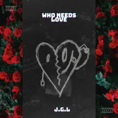 Who Needs Love (Remix) - Single by J.G.L album reviews, ratings, credits