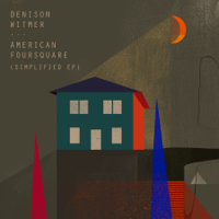 Denison Witmer - American Foursquare (Simplified) - EP artwork
