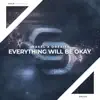 Everything Will Be Okay - Single album lyrics, reviews, download