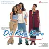 Dil Kya Kare (Original Motion Picture Soundtrack) album lyrics, reviews, download