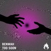 Too Soon (Original Mix) by Benwah