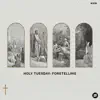 Holy Tuesday: Foretelling (feat. Daniel Morris) song lyrics