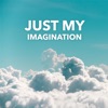 Just My Imagination - Single