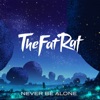 TheFatRat - Never Be Alone