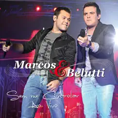 Sem Me Controlar (Ao Vivo) by Marcos & Belutti album reviews, ratings, credits