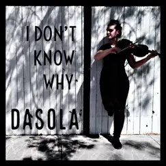 I Don't Know Why (String Quartet Cover) - Single by DaSola album reviews, ratings, credits