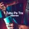 Tutu Pa Tra - DJ Sanso lyrics