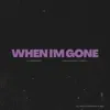 When I'm Gone - Single album lyrics, reviews, download