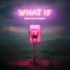 What If (feat. Bruce Wiegner) - Single artwork