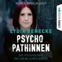 Lydia Benecke - Psychopathinnen - Die Psychologie des weiblichen Bösen (Ungekürzt) artwork