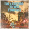 I'm Leaving Town Tonight - Single album lyrics, reviews, download