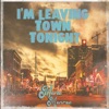 I'm Leaving Town Tonight - Single