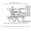The Greatest Classical Piano Masterpieces (The 22 Most Essential Pieces of Classical Music) - Costantino Catena