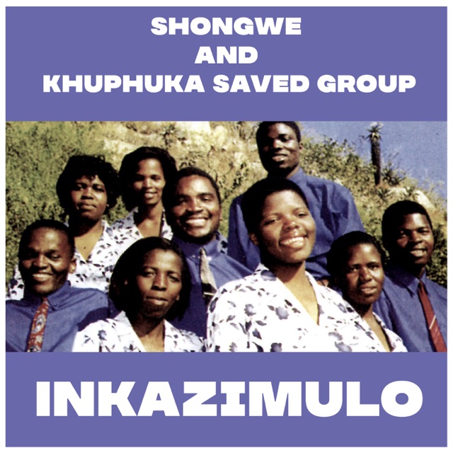 Shongwe And Khuphuka Saved Group Inkazimulo Album Cover