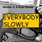 Everybody Slowly (Philipp Ort Remix) - Wender A & Rods Novaes lyrics