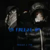 Oi Freeze Up (feat. Trigga & YSK) song lyrics
