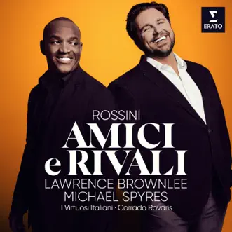 Amici e Rivali by Corrado Rovaris, I Virtuosi Italiani, Michael Spyres & Lawrence Brownlee album reviews, ratings, credits