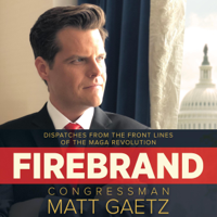 Congressman Matt Gaetz - Firebrand: Dispatches from the Front Lines of the MAGA Revolution (Unabridged) artwork