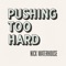 Pushing Too Hard artwork