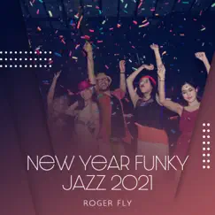 New Year Funky Jazz 2021 by Roger Fly album reviews, ratings, credits