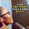 I Am Trusting Thee Lord Jesus - Single